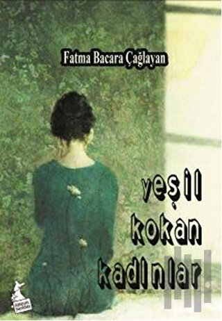 Yeşil Kokan Kadınlar | Kitap Ambarı