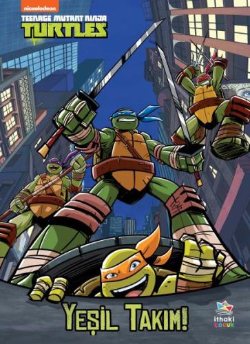 Yeşil Takım! - Genç Mutant Ninja Kaplumbağalar (Ciltli) | Kitap Ambarı