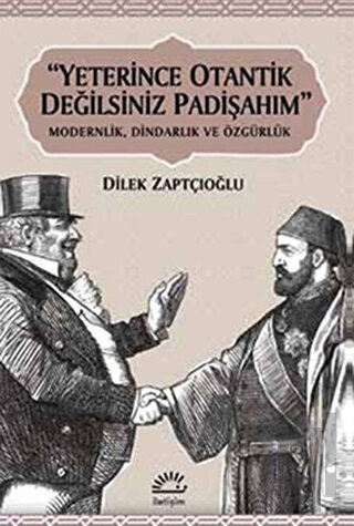 Yeterince Otantik Değilsiniz Padişahım | Kitap Ambarı