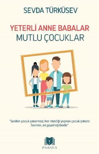 Yeterli Anne Babalar Mutlu Çocuklar | Kitap Ambarı