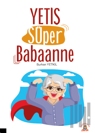 Yetiş Süper Babaanne | Kitap Ambarı