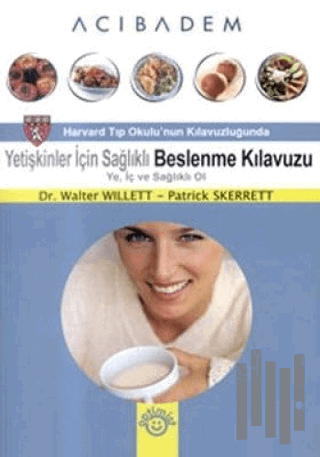 Yetişkinler İçin Sağlıklı Beslenme Kılavuzu Ye, İç ve Sağlıklı Ol | Ki