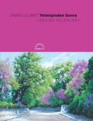 Yetmişinden Sonra Akılda Kalanlar | Kitap Ambarı