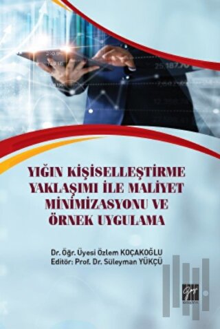 Yığın Kişiselleştirme Yaklaşımı İle Maliyet Minimizasyonu ve Örnek Uyg