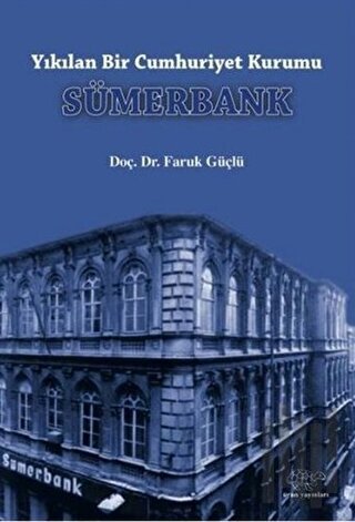 Yıkılan Bir Cumhuriyet Kurumu Sümerbank | Kitap Ambarı