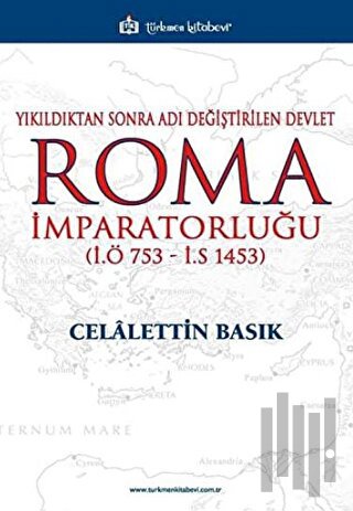 Yıkıldıktan Sonra Adı Değiştirilen Devlet Roma İmparatorluğu (İ.Ö 753 