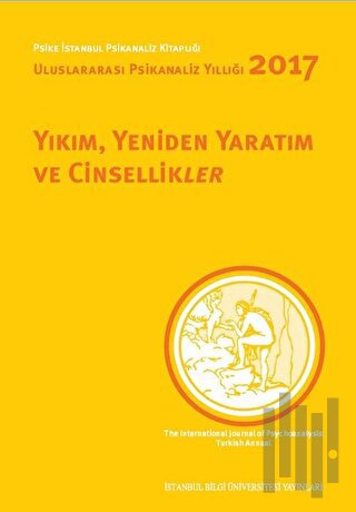 Yıkım, Yeniden Yaratım ve Cinsellikler - Uluslararası Psikanaliz Yıllı