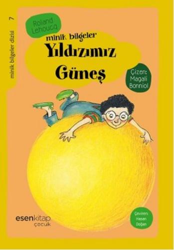 Yıldızımız Güneş / Minik Bilgeler Dizisi 7 | Kitap Ambarı