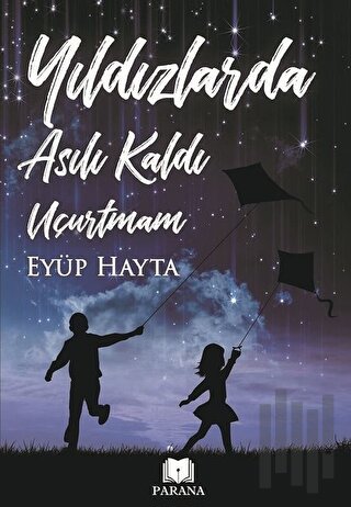 Yıldızlarda Asılı Kaldı Uçurtmam | Kitap Ambarı