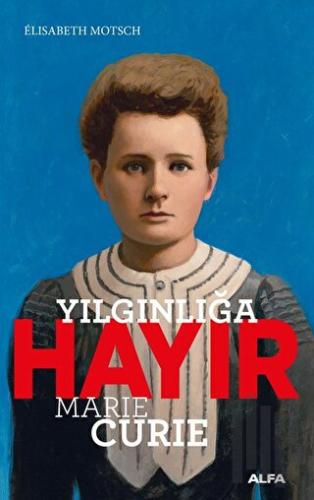 Yılgınlığa Hayır - Marie Curie | Kitap Ambarı