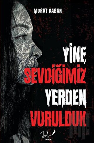 Yine Sevdiğimiz Yerden Vurulduk | Kitap Ambarı