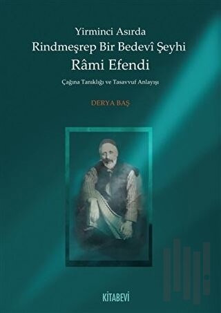 Yirminci Asırda Rindmeşrep Bir Bedevi Şeyhi Rami Efendi | Kitap Ambarı