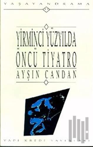 Yirminci Yüzyılda Öncü Tiyatro | Kitap Ambarı