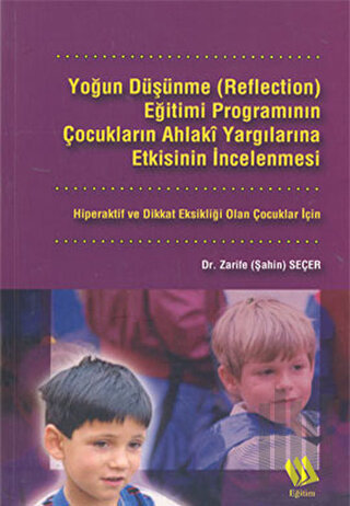 Yoğun Düşünme (Reflection) Eğitimi Programının Çocukların Ahlaki Yargı