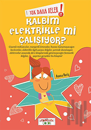 Yok Daha Neler! 4 : Kalbim Elektirikle mi Çalışıyor? | Kitap Ambarı