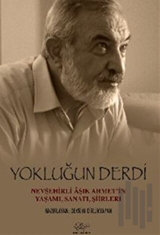 Yokluğun Derdi Nevşehirli Aşık Ahmet’in Yaşamı, Sanatı, Şiirleri | Kit