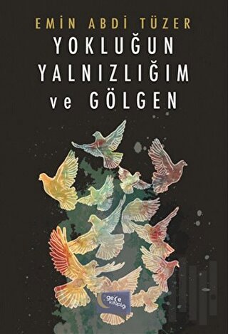 Yokluğun Yalnızlığım ve Gölgen | Kitap Ambarı