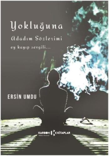 Yokluğuna Adadım Sözlerimi | Kitap Ambarı