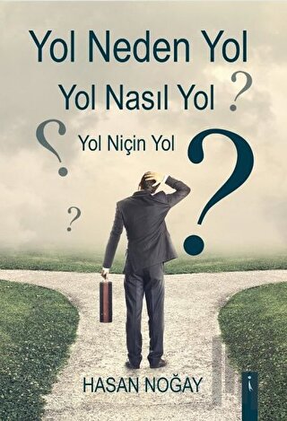 Yol Neden Yol Yol Nasıl Yol Yol Niçin Yol? | Kitap Ambarı