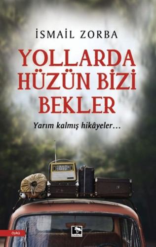 Yollarda Hüzün Bizi Bekler | Kitap Ambarı