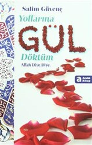 Yollarına Gül Döktüm Allah Diye Diye | Kitap Ambarı