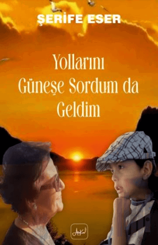 Yollarını Güneşe Sordum Da Geldim | Kitap Ambarı