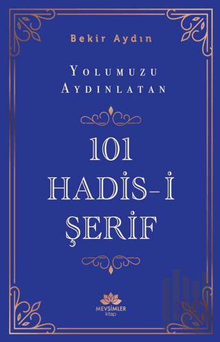 Yolumuzu Aydınlatan 101 Hadis-i Şerif | Kitap Ambarı