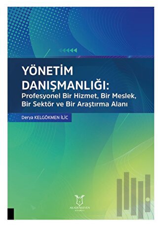 Yönetim Danışmanlığı: Profesyonel Bir Hizmet, Bir Meslek, Bir Sektör v