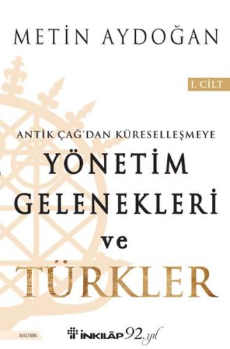 Antik Çağ'dan Küreselleşmeye Yönetim Gelenekleri ve Türkler Cilt 1 | K