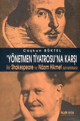 Yönetmen Tiyatrosu’na Karşı Bir Shakespeare ve Nazım Hikmet Savunması 