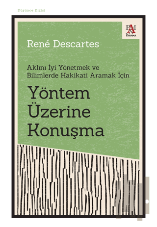 Yöntem Üzerine Konuşma - Aklını İyi Yönetmek ve Bilimlerde Hakikati Ar