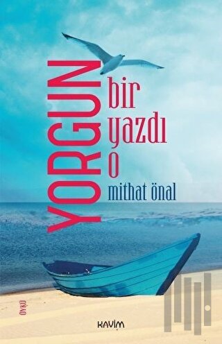 Yorgun Bir Yazdı O | Kitap Ambarı