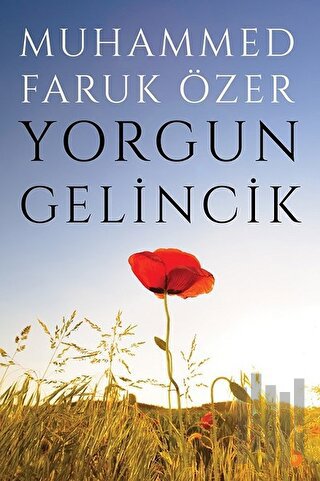 Yorgun Gelincik | Kitap Ambarı