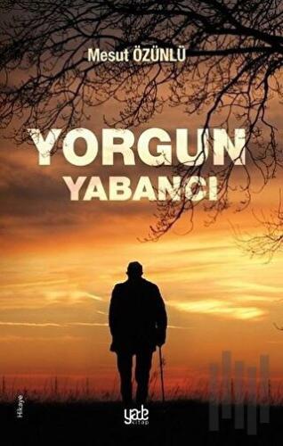 Yorgun Yabancı | Kitap Ambarı