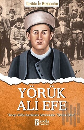 Yörük Ali Efe - Tarihte İz Bırakanlar | Kitap Ambarı