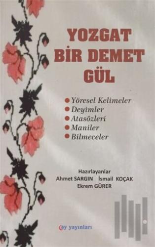 Yozgat Bir Demet Gül | Kitap Ambarı