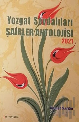 Yozgat Sevdalıları Şairler Antolojisi | Kitap Ambarı