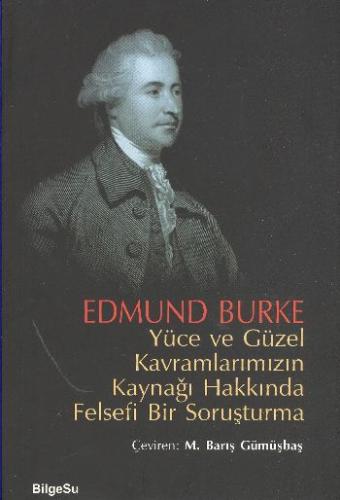 Yüce ve Güzel Kavramlarımızın Kaynağı Hakkında Felsefi Bir Soruşturma 