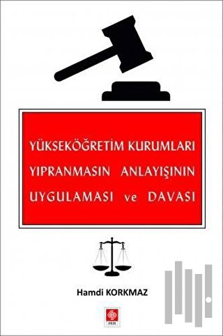 Yükseköğretim Kurumları Yıpranmasın Anlayışının Uygulaması ve Davası |