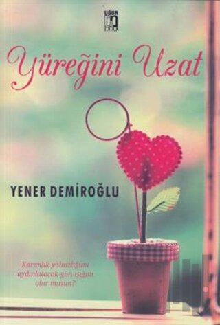 Yüreğini Uzat | Kitap Ambarı