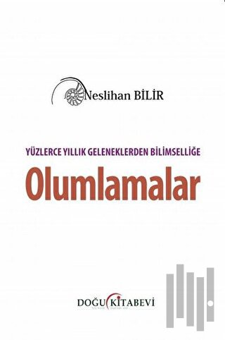 Yüzlerce Yıllık Geleneklerden Bilimselliğe Olumlamalar | Kitap Ambarı