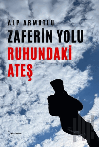 Zaferin Yolu Ruhundaki Ateş | Kitap Ambarı