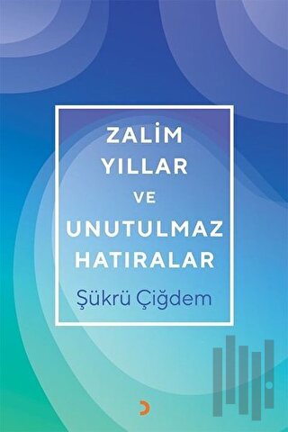 Zalim Yıllar ve Unutulmaz Hatıralar | Kitap Ambarı