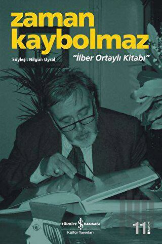 Zaman Kaybolmaz - İlber Ortaylı Kitabı | Kitap Ambarı