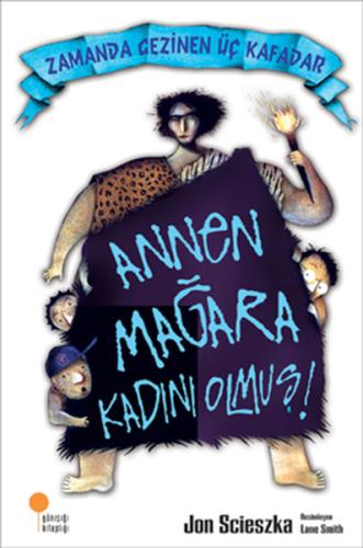 Zamanda Gezinen Üç Kafadar - Annen Mağara Kadını Olmuş! | Kitap Ambarı