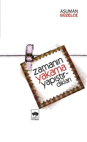 Zamanın Yakama Yapıştırdıkları | Kitap Ambarı