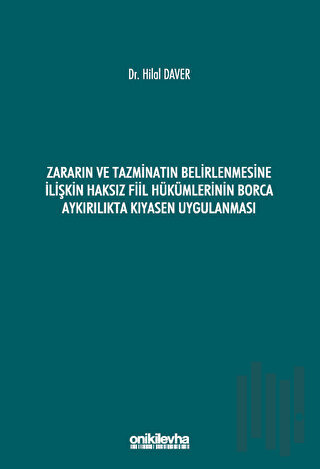 Zararın ve Tazminatın Belirlenmesine İlişkin Haksız Fiil Hükümlerinin 