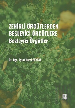 Zehirli Örgütlerden Besleyici Örgütlere - Besleyici Örgütler | Kitap A