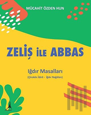 Zeliş ile Abbas - Iğdır Masalları | Kitap Ambarı