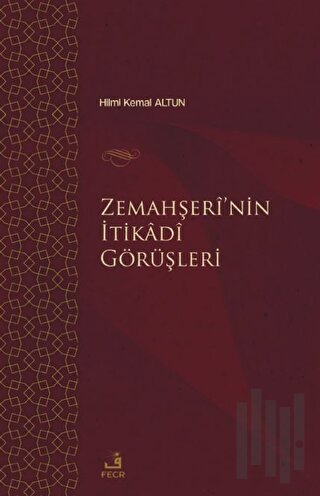 Zemahşei’nin İtikadi Görüşleri | Kitap Ambarı